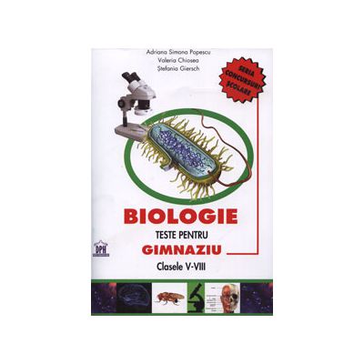 Biologie. Teste pentru gimnaziu clasele V-VIII