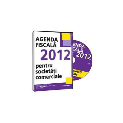 CD - Agenda fiscala 2012 pentru societati comerciale