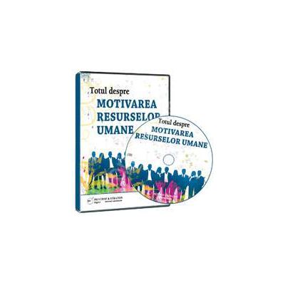 CD - Totul despre motivarea resurselor umane