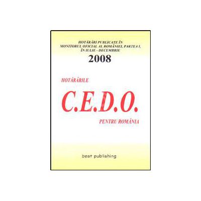 Hotararile C.E.D.O. pentru Romania. Iulie-decembrie 2008. Editia I. 9 ianuarie 2009