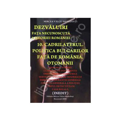 Cadrilaterul. Politica bulgarilor fata de romania. Otomanii