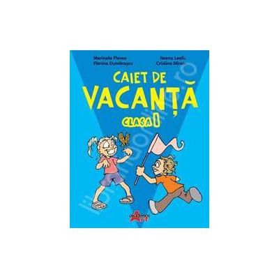 Caiet de vacanta pentru clasa I. Exercitii, probleme si jocuri variate (Marinela Florea)