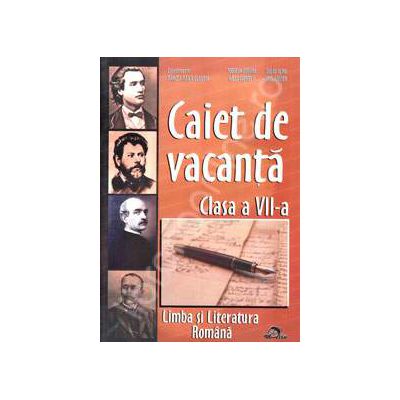 Caiet de Vacanta Limba si Literatura Romana pentru clasa a VII-a