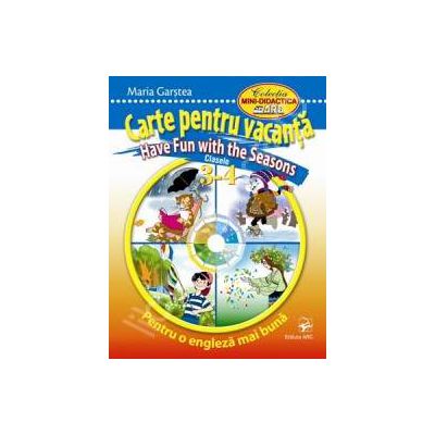 Carte pentru vacanta. Have Fun with the Seasons. Clasele 3-4