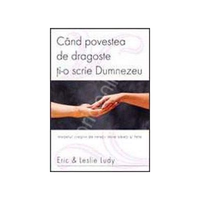 Cand povestea de dragoste ti-o scrie Dumnezeu. Modelul crestin de relatii intre baieti si fete