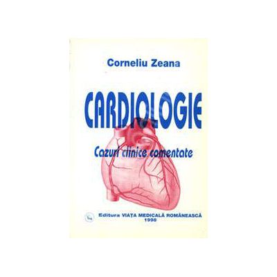 Cardiologie. Cazuri clinice comentate