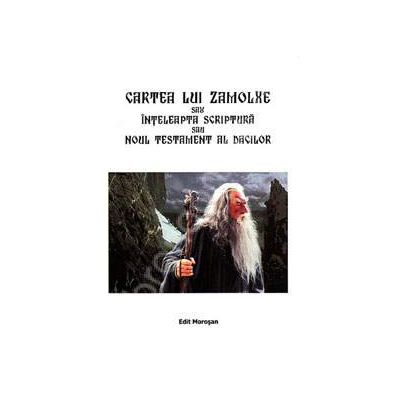 Cartea lui Zamolxe sau Inteleapta Scriptura sau Noul Testament al dacilor
