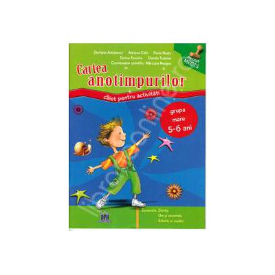 Cartea anotimpurilor. Caiet pentru activitati - Grupa mare 5-6 ani (Stiinte, Om si societate, Estetic si creativ)