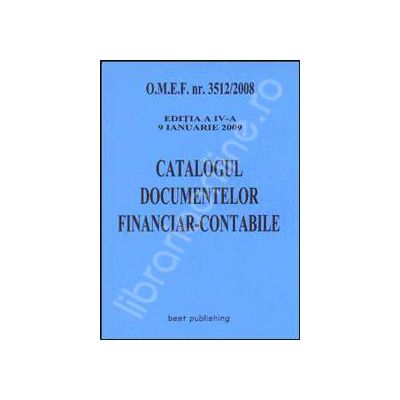 Catalogul documentelor financiar-contabile. Editia a IV-a. Actualizata la 9 ianuarie 2009