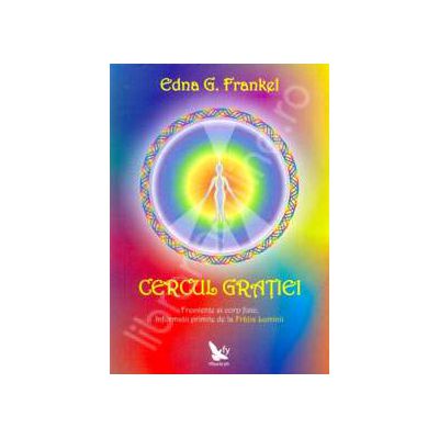 Cercul gratiei (Frecvente si corp fizic. Informatii primite de la Fratia Luminii)