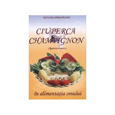 Ciuperca Champignon in alimentatia omului (Agaricus Bisporus)