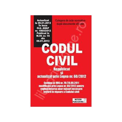 Codul civil actualizat. Culegere de acte normative (Actualizat la 09.01.2013)