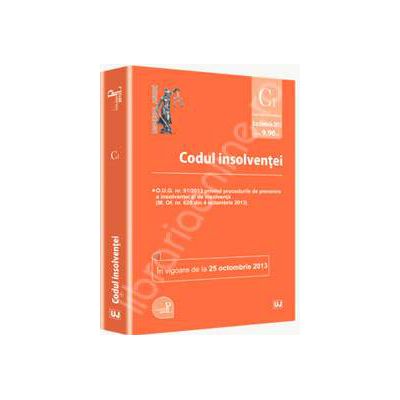 Codul insolventei. In vigoare de la 25 octombrie 2013 (M. Of. nr. 620 din 4 octombrie 2013)
