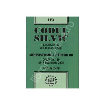 Codul Silvic. Legea Nr. 46/2008 din 18 martie 2008