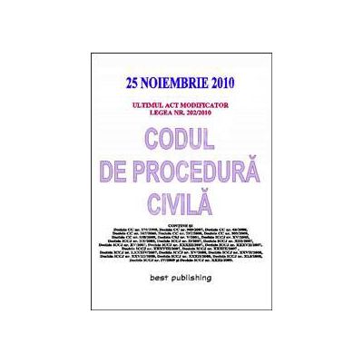 Codul de procedura civila cu ultimul act modificator Legea Nr. 202/2010. Actualizat la 25 noiembrie 2010