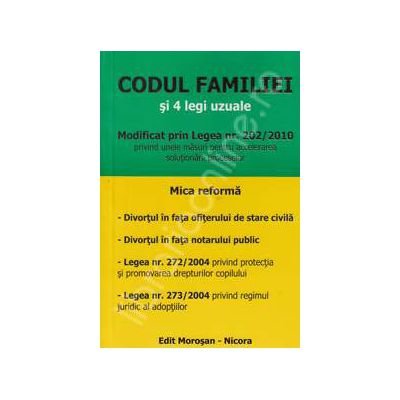 Codul familiei si 4 legi uzuale (Modificat prin legea nr.202/2010)