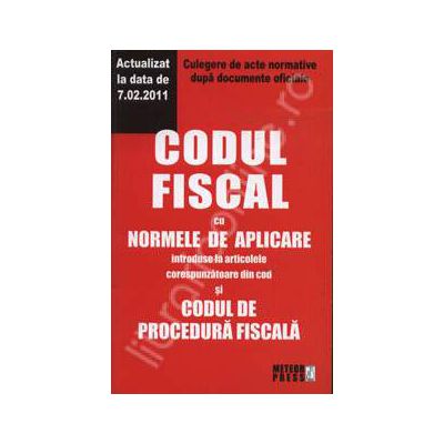 Codul fiscal cu Normele de aplicare si Codul de procedura fiscala -  Actualizat la 07.02.2011