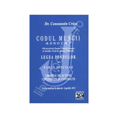 Codul muncii adnotat - Text actualizat la data de 6 aprilie 2011