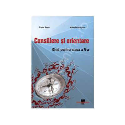 Consiliere si orientare. Ghid pentru clasa a V-a