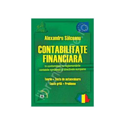 Contabilitate financiara in conformitate cu reglementarile contabile romanesti si directivele europene. Teorie, teste de autoevaluare, teste grila, probleme