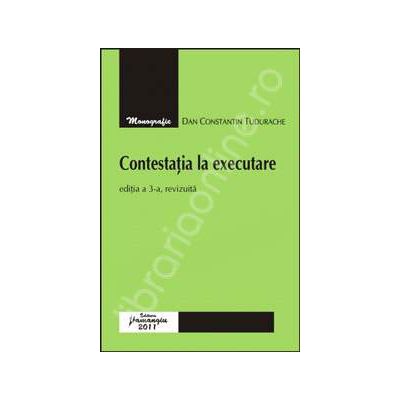 Contestatia la executare (Editia. a 3-a, revizuita)