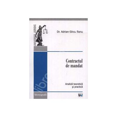 Contractul de mandat. Analiza teoretica si practica