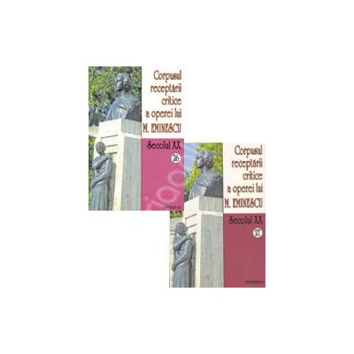Corpusul receptarii critice a operei lui Mihai Eminescu. Volumele 26-27