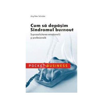 Cum sa depasim sindromul burnout. Suprasolicitarea emotionala si profesionala