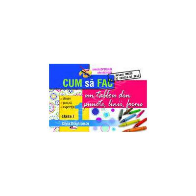 Cum sa fac un tablou din puncte, linii, forme, clasa I