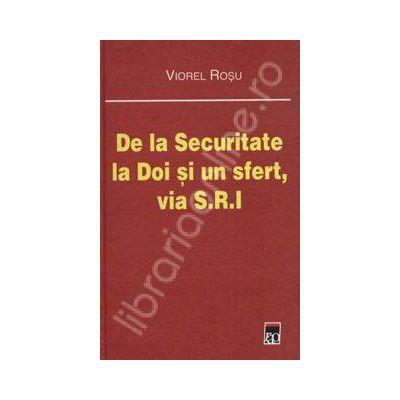 De la Securitate la Doi si un sfert, via S.R.I