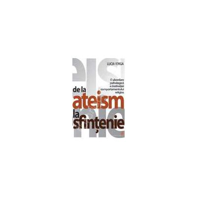 De la ateism la sfintenie. O abordare psihologica a motivatiei comportamentului religios