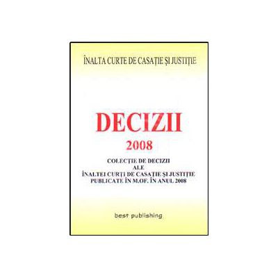 Decizii ale ICCJ 2008. Editia I. Bun de tipar 9 ianuarie 2009