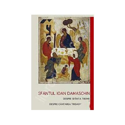 Despre Sfanta Treime. Despre Cantarea Trisaghionului