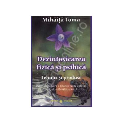 Dezintoxicarea fizica si psihica. Tehnici si produse