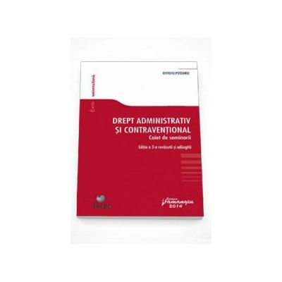 Drept administrativ si contraventional. Caiet de seminarii editia a 3-a, revazuta si adaugita
