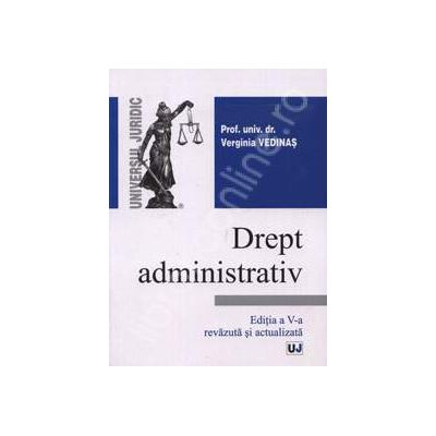 Drept administrativ. Editia a VI-a - revazuta si adaugita