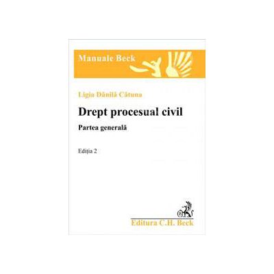 Drept procesual civil. Partea generala - Ligia. Editia 2
