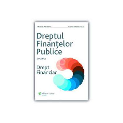 Dreptul finantelor publice. Drept financiar (Volumul I)