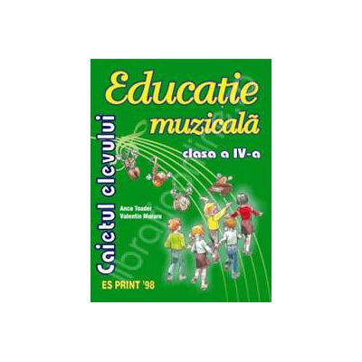 Educatie Muzicala caietul elevului clasa a IV -a