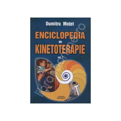 Enciclopedia de Kinetoterapia. Vol. I - Editie epuizata