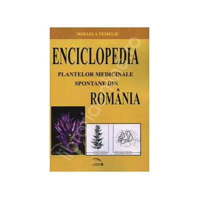 Enciclopedia plantelor medicinale spontane din Romania