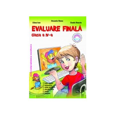 Evaluare Finala Clasa IV (Romana, Matematica, Stiinte ale naturii, Educatie civica, Istorie, Geografie)