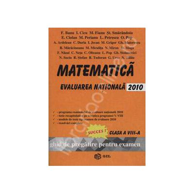 Evaluarea Nationala 2010. Matematica clasa a VIII-a (Ghid de pregatire pentru examen)