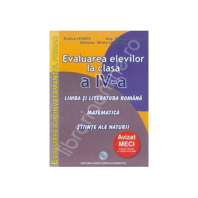 Evaluarea elevilor la clasa a IV-a. Limba si literatura romana, Matematica, Stiinte ale naturii