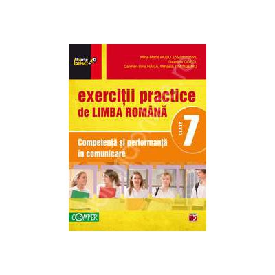 Exercitii practice de limba Romana clasa a VII-a. Competenta si performanta in comunicare