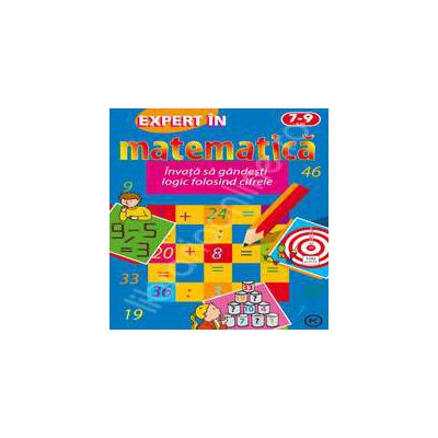 Expert in matematica. Invata sa gandesti logic folosind cifrele