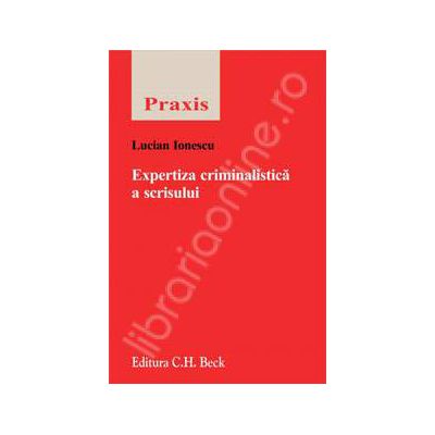 Expertiza criminalistica a scrisului. Editia 2