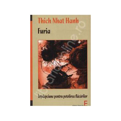 Furia. Intelepciune pentru potolirea flacarilor