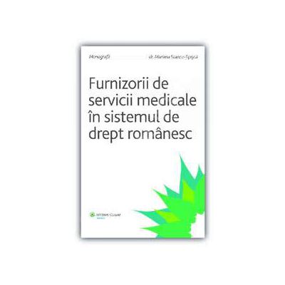 Furnizorii de servicii medicale in sistemul de drept romanesc