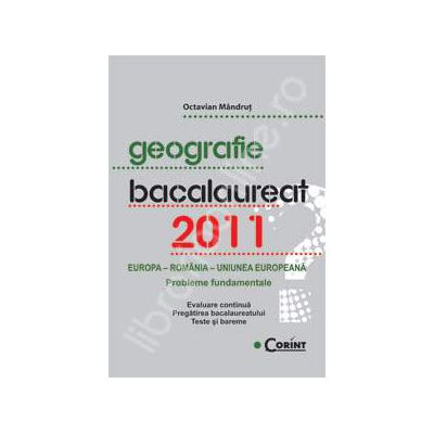 Geografie. Bacalaureat 2011 - Europa, Romania, Uniunea europeana (Probleme fundamentale)